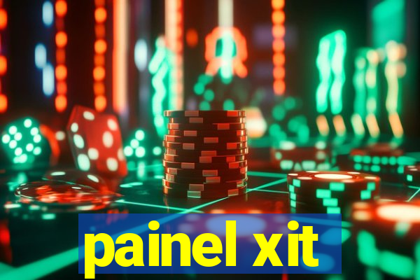 painel xit